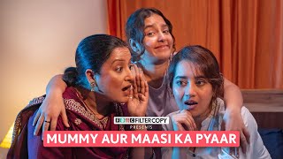 FilterCopy  Mummy Aur Maasi Ka Pyaar  Ft Bhavika Motwani Pratibha Sharma Poonam Jhangra [upl. by Alah]