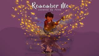 Remember Me Coco 【covered by Anna】 [upl. by Dacey143]