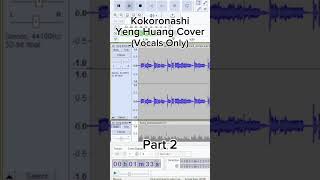 Kokoronashi Yeng Huang Cover vocals only Part 2 [upl. by Gnil549]