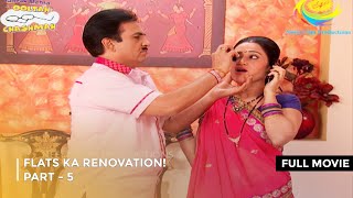 Flats Ka Renovation  FULL MOVIE  PART 5 I Taarak Mehta Ka Ooltah Chashmah Ep 1781 to 1784 [upl. by Ramoh488]