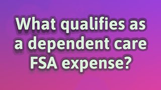 What qualifies as a dependent care FSA expense [upl. by Flan]