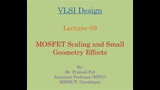 VLSI Design Lecture09 MOSFET Scaling and Small Geometry Effects [upl. by Hearn]