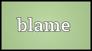 Blame Meaning [upl. by Mart]