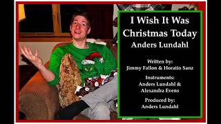 I Wish It Was Christmas Today  Anders Lundahl [upl. by Ewens]