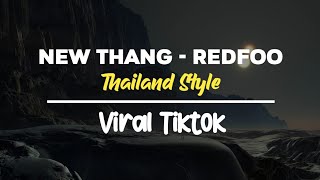 DJ REMIX THAILAND STYLE NEW THANG Redfoo VIRAL TIK TOK 2024 [upl. by Surdna]