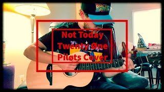 Not Today  Twenty Øne Piløts Cover [upl. by Okire]