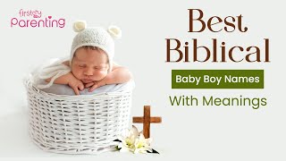 Beautiful Biblical Baby Boy Names with Meanings [upl. by Ydissahc915]