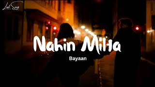 Bayaan  Nahin Milta Lyrics [upl. by Aiam]