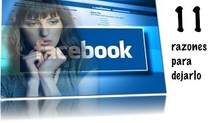 11 razones para dejar Facebook [upl. by Jsandye673]