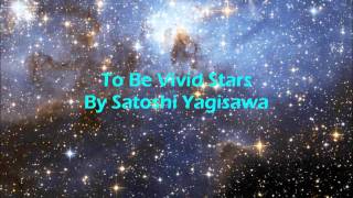 To Be Vivid Stars By Satoshi Yagisawa [upl. by Reiko]