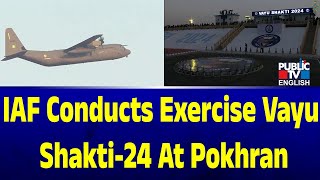 IAF Conducts Exercise Vayu Shakti24 At Pokhran  Public TV English [upl. by Irehj]