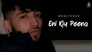 Eni Kyu Peena  Full Song  Mohit Veer New Song  Kamboj x Songs [upl. by Floyd]