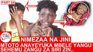 PART 04 NIMEZAA NA JINI MTOTO ANAYEYUKA I SEHEMU ZANGU ZA SIRI ZIKAANZA KU [upl. by Longawa424]