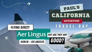 Travel Day  Aer Lingus Any Good Dublin Direct to LA  11 Hour Flight Overview [upl. by Cyrus574]