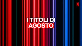 Le NOVITÀ di AGOSTO 2023 di NETFLIX ITALIA [upl. by Eenimod]