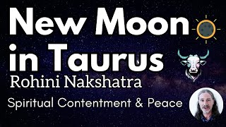 New moon in Taurus  Rohini Nakshatra  Spiritual Contentment and Peace  With Venus Jupiter joined [upl. by Rodolphe733]