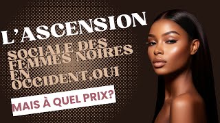 Lascension sociale des femmes noires en occident oui mais à quel prix [upl. by Huston825]