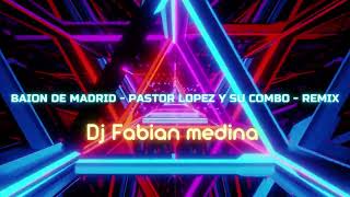 baion de madrid  pastor lopez y su combo  remix [upl. by Ahsyas193]