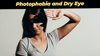 Photophobia amp Dry Eye What You Need To Know [upl. by Hanna778]