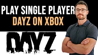 ✅ How To Play Dayz Single Player Xbox ONLY Way Full Guide [upl. by Fidelis]