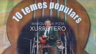 XURRUTERO  Marquès de Pota [upl. by Atiz]