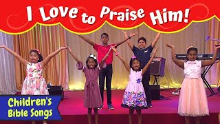 I Love to Praise Him Kids Song  Sunday school songs for kids English  Childrens Christian songs [upl. by Idolla236]