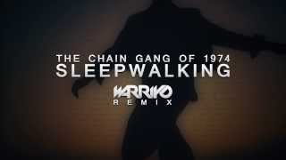 The Chain Gang Of 1974  Sleepwalking Warriyo Remix [upl. by Dnomar3]