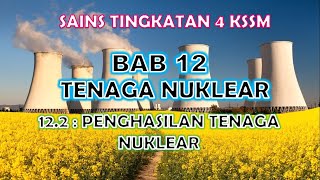 SAINS TINGKATAN 4 KSSM I BAB 12 I 122  PENGHASILAN TENAGA NUKLEAR [upl. by Erme]