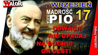 OP240917 Odwagi Nie upadaj na duchu On jest  Mądrość Ojca Pio [upl. by Zennas]