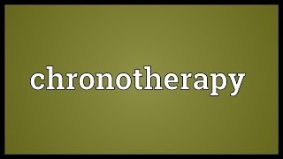 Chronotherapy Meaning [upl. by Etterraj]