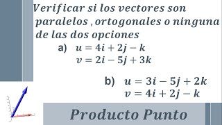 Vectores paralelos ortogonales o ninguna de las dos opciones [upl. by Aramas93]