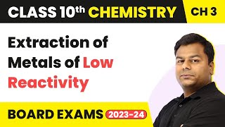 Extraction of Metals of Low Reactivity  Metal And NonMetals  Class 10 Chemistry [upl. by Tdnaltroc132]