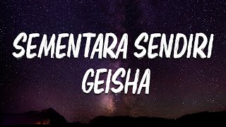 Geisha  Sementara Sendiri Lirik [upl. by Laleb220]