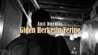 Anıl Durmuş  Giden Herkesin Yerine Official Video [upl. by Heins624]