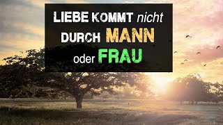 Liebe kommt nicht durch Mann oder Frau [upl. by Ecnarret]