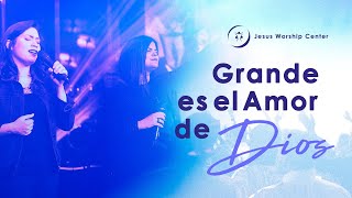 Grande es el Amor de Dios  Jesus Worship Center Live Video Oficial [upl. by Tnilc]