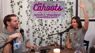 Episode 8 quotDripping w Competitive Juicesquot  In Cahoots w Corey amp Carmen [upl. by Napier]