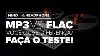 FLAC vs MP3 VOCÊ CONSEGUE OUVIR A DIFERENÇA [upl. by Uke879]