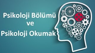 Psikoloji Bölümü ve Psikoloji Okumak [upl. by Ykceb358]