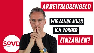 Anspruch auf Arbeitslosengeld Wie lange muss ich vorher arbeiten [upl. by Anastasius]