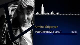 Armine Grigoryan  POPURI REMIX 2023 [upl. by Lierbag639]