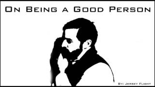 On Being a Good Person [upl. by Zaremski]