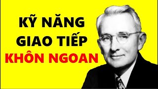 15 Kỹ Năng Giao Tiếp Khôn Ngoan Để Ai Cũng Yêu Quý Bạn  Dale Carnegie [upl. by Okimuy]