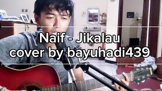 Naif  Jikalau cover by bayuhadi439 [upl. by Hendrika]