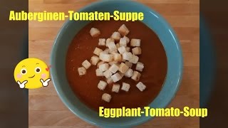 AuberginenTomatensuppe EggplantTomatoSoup [upl. by Melly515]