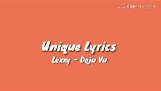 Lexxy  Deju Vu Lyrics 😩 [upl. by Atolrac985]