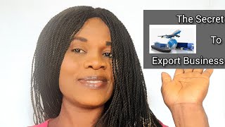 The SECRET to EXPORT Business  How to start export business in Nigeria 🇳🇬 [upl. by Ecinad]