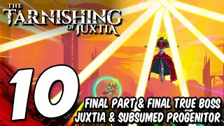 10 THE TARNISHING OF JUXTIA FINAL PART Divine Spire Final True Boss Juxtia amp Subsumed Progenitor [upl. by Brockie]