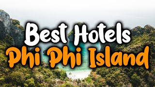 Best Hotels In Phi Phi Island  For Families Couples Work Trips Luxury amp Budget [upl. by Baptlsta409]