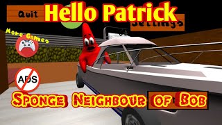 Hello Patrick Sponge Neighbour of Bob 3D Gameplay [upl. by Aenel376]